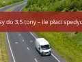 Ile za km bus do 3,5 tony? Sprawdź, ile naprawdę zapłacisz
