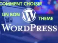 Comment choisir un bon theme WordPress ? Un guide pour trouver le design parfait pour votre site.