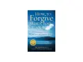 Book cover: "How to Forgive When You Can't." A guide to healing upsets and letting go, freeing your heart and mind.