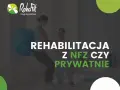 Rehabilitacja: NFZ czy prywatnie? Odkryj najszybszą drogę do zdrowia