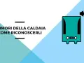 Icona di una caldaia con simbolo audio, suggerisce una ventola caldaia rumorosa. Testo: "I rumori della caldaia come riconoscerli".