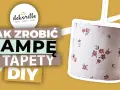 Abażur z tapety DIY: Jak zrobić unikalną lampę krok po kroku