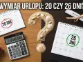 Kalendarz z zaznaczonymi 20 i 26 dniami urlopu, kalkulator stażu pracy i piasek z muszelkami. Czy urlop zależy od stażu?