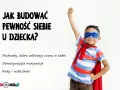 Chłopiec w stroju superbohatera, symbolizujący budowanie pewności siebie u dziecka. Tekst: "Jak budować pewność siebie u dziecka?".