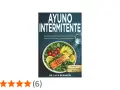 Libro "Ayuno Intermitente": guía para perder peso, mejorar salud y vivir más tiempo, con planes de comidas y recetas. Ideal para el ayuno intermitente 16/8.