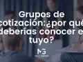 Personas en un grupo discuten. El texto dice: "Grupos de cotización: ¿por qué deberías conocer el tuyo?".
