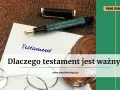 Na stole leży pióro i dokument z napisem "Testament". Obok znajduje się młotek sędziowski i okulary. Pytanie "Dlaczego testament jest ważny?" sugeruje, że chodzi o testament allograficzny.