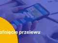 Jak anulować przelew BLIK w mBanku? Co robić w przypadku błędu?