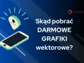 Telefon z ikoną pobierania i tekst: "Skąd pobrać DARMOWE GRAFIKI wektorowe?".