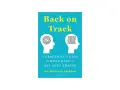 Book cover: "Back on Track: A Practical Guide to Help Kids of All Ages Thrive." Features two heads, one with tangled thoughts, the other with organized ones, illustrating how to get your life back on track.