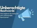Ein Megafon verkündet "Unberechtigte Beschwerde". Wie reagieren Sie richtig auf eine unberechtigte Beschwerde?