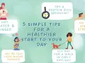 5 simple tips for a healthier start to your day: hot water & ginger, protein breakfast, stretches, cold shower, and a walk in daylight.