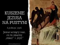 Jezus na pustyni odrzuca pokusy. Obraz przedstawia walkę duchową, gdzie Jezus uczy nas, co znaczy "mieć" i "być".
