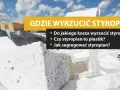 Styropian w koszu na śmieci. Czy styropian to plastik? Dowiedz się, gdzie wyrzucić styropian i jak go segregować.