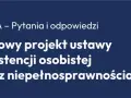 Q&A o rządowym projekcie ustawy o asystencji osobistej osób z niepełnosprawnościami.