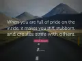 A road winds through mountains. Text reads: "When you are full of pride on the inside, it makes you stiff, stubborn, and creates strife with others.