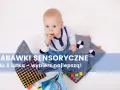 Zabawki sensoryczne dla 3 latki: Rozwój, TOP 7 i bezpieczeństwo