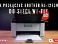 Drukarka Brother i telefon: Łącz bezprzewodowo krok po kroku!