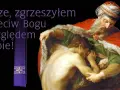 Obraz przedstawia powracającego syna marnotrawnego, który wyznaje swoje grzechy. To jeden z najczęstszych grzechów, przykład pokuty.