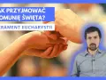 Jak przyjmować komunię świętą: najważniejsze zasady i etykieta