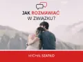 Jak rozmawiać w związku, aby uniknąć konfliktów i zrozumieć się lepiej