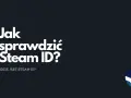 Jak sprawdzić Steam ID? Gdzie jest Steam ID? Logo Steam.