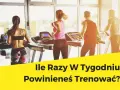 Ile razy ćwiczyć w tygodniu? Odkryj swój idealny plan treningowy