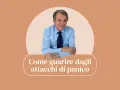 Uomo sorridente in camicia blu, con la scritta "Come guarire dagli attacchi di panico".