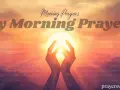 Hands cup the sun, symbolizing a prayer for the day ahead. Text reads "My Morning Prayers.
