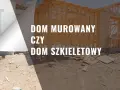 Dom szkieletowy czy murowany - co wybrać, by uniknąć kosztów?