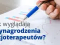 Ile zarabia magister fizjoterapii? Zaskakujące różnice w wynagrodzeniach