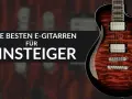E-Gitarre mit Flammenmuster und Text "Die besten E-Gitarren für Einsteiger".