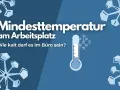 Mindesttemperatur am Arbeitsplatz: Ein Thermometer und Schneeflocken symbolisieren, wie kalt es im Büro sein darf.