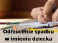 Odrzucenie spadku przez małoletniego - pytania, które zada sąd