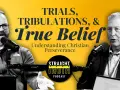 Two men discuss "Trials, Tribulations, & True Belief: Understanding Christian Perseverance" on the Straight Truth Podcast.