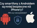 Aplikacje na smartfonie: Instaluj bezpiecznie! Poradnik Android i iOS.