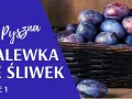 Domowa nalewka ze śliwek: Prosty przepis krok po kroku