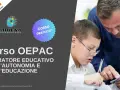 Corso OEPAC: Operatore Educativo per l'Autonomia e l'Educazione. Un'opportunità di lavoro formativa gratuita.