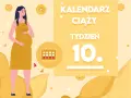 Kobieta w żółtej sukience, w 10 tygodniu ciąży, trzyma dłoń na brzuchu. Obok kalendarz i napis "Kalendarz ciąży tydzień 10".