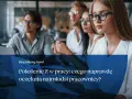Pokolenie Z w biurze, młodzi pracownicy analizują dokumenty. Czego naprawdę oczekują od pracy?