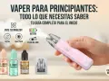Guía para principiantes de vaper: e-líquidos, sales de nicotina y pods para tu dispositivo. Todo para empezar tu experiencia.