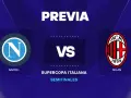 Previa de la Supercopa Italiana: Napoli vs Milan. Se aproxima un duelo emocionante con las alineaciones de Napoli contra AC Milan.