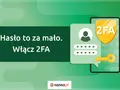 Hasło to za mało. Włącz 2FA, by chronić się przed trudnymi hasłami i zwiększyć bezpieczeństwo. Klucz i tarcza symbolizują dodatkową ochronę.