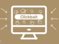 Pfeile ziehen den Blick auf einen Monitor mit der Aufschrift "Clickbait". Viele Mauszeiger laden zum Klicken ein.