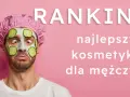 Najlepsze marki męskich kosmetyków, które zmienią twoją pielęgnację