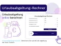 Urlaubsabgeltung-Rechner: Berechnen Sie schnell Ihre steuerfreie Urlaubsabgeltung nach Aussteuerung. Online-Tool mit Eingabefeldern für Einkommen und Urlaubstage.