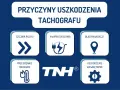 Grafika przedstawia przyczyny uszkodzenia tachografu: czujnik ruchu, awaria zasilania, błąd nawigacji, przegrzanie drukarki, uszkodzenie wewnętrzne.