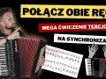 Akordeonista ćwiczy synchronizację rąk, grając mega ćwiczenie tercjowe. Rozkład basów i klawiszy na akordeonie jest kluczowy.