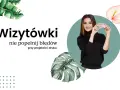 Kobieta prezentuje wizytówkę, a obok tekst "Wizytówki nie popełnij błędów przy projekcie i druku".