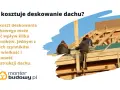 Pracownicy montują deskowanie dachu. Koszt deskowania dachu zależy od jego wielkości i złożoności konstrukcji.